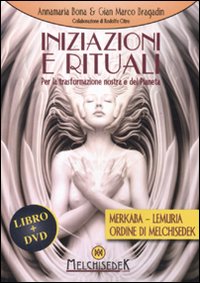 Iniziazioni e rituali. Per la trasformazione nostra e del pianeta. Con DVD Iniziazioni e rituali. Per la trasformazione nostra e del pianeta. Con DVD