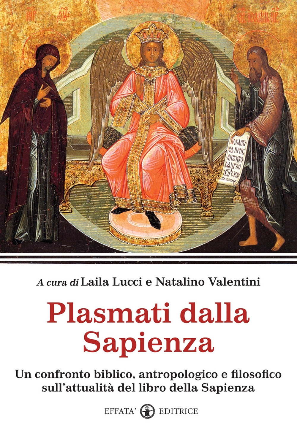 Plasmati dalla Sapienza. Un confronto biblico, antropologico e filosofico sull'attualità del libro della Sapienza Plasmati dalla Sapienza. Un confronto biblico, antropologico e filosofico sull'attualità del libro della Sapienza