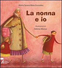 La nonna e io. Ediz. illustrata La nonna e io. Ediz. illustrata