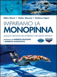 Impariamo la monopinna. Analisi e gestione dell'attrezzo e del gesto tecnico Impariamo la monopinna. Analisi e gestione dell'attrezzo e del gesto tecnico