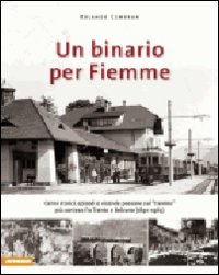 Un binario per Fiemme. Ediz. illustrata Un binario per Fiemme. Ediz. illustrata