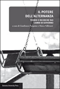 Il potere dell'alternanza. Teorie e ricerche sui cambi di governo Il potere dell'alternanza. Teorie e ricerche sui cambi di governo
