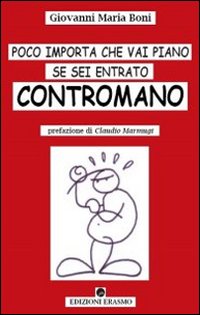 Poco importa che vai piano se sei entrato contromano Poco importa che vai piano se sei entrato contromano