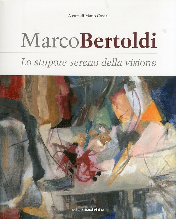 Marco Bertoldi. Lo stupore sereno della visione Marco Bertoldi. Lo stupore sereno della visione