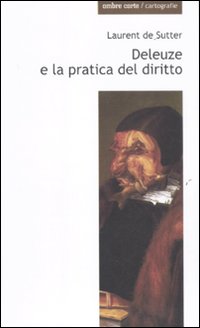 Deleuze e la pratica del diritto Deleuze e la pratica del diritto
