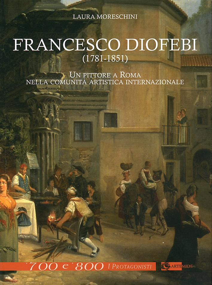 Francesco Diofebi (1781-1851). Un pittore a Roma nella comunità artistica internazionale Francesco Diofebi (1781-1851). Un pittore a Roma nella comunità artistica internazionale