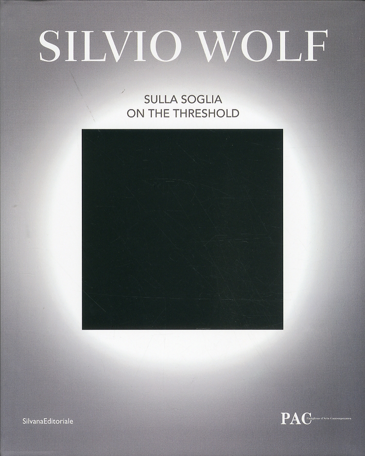 Silvio Wolf. Sulla Soglia. On the threshold Silvio Wolf. Sulla Soglia. On the threshold