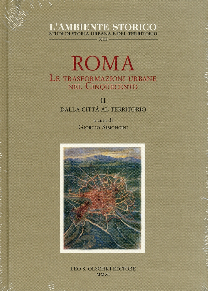 Roma. Le Trasformazioni Urbane nel Cinquecento. Vol. 2: dalla Città al Territorio Roma. Le Trasformazioni Urbane nel Cinquecento. Vol. 2: dalla Città al Territorio