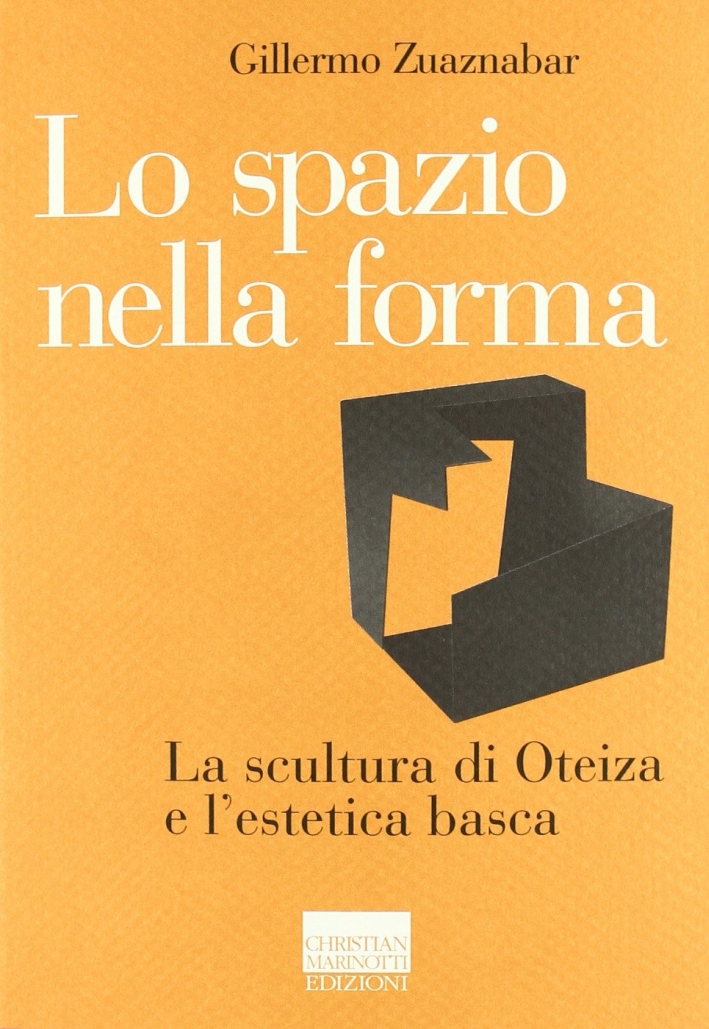 Lo spazio nella forma. La scultura di Oteiza e l'estetica basca Lo spazio nella forma. La scultura di Oteiza e l'estetica basca