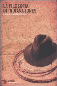 La filosofia di Indiana Jones La filosofia di Indiana Jones