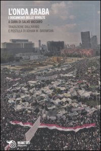 L'onda araba. I documenti delle rivolte L'onda araba. I documenti delle rivolte