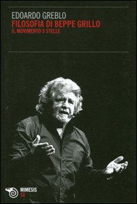La filosofia di Beppe Grillo. Il movimento 5 stelle La filosofia di Beppe Grillo. Il movimento 5 stelle