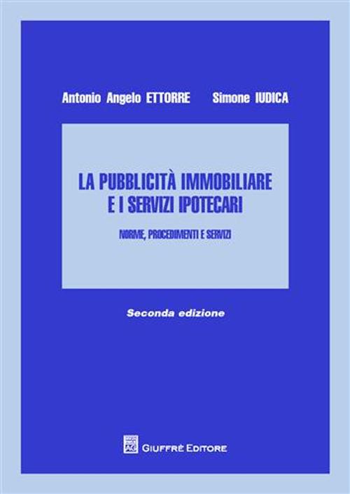 La pubblicità immobiliare e i servizi ipotecari. Norme, procedimenti e servizi La pubblicità immobiliare e i servizi ipotecari. Norme, procedimenti e servizi