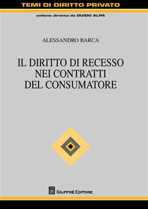 Il diritto di recesso nei contratti del consumatore Il diritto di recesso nei contratti del consumatore