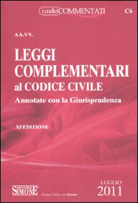 Leggi complementari al codice civile. Annotate con la giurisprudenza Leggi complementari al codice civile. Annotate con la giurisprudenza