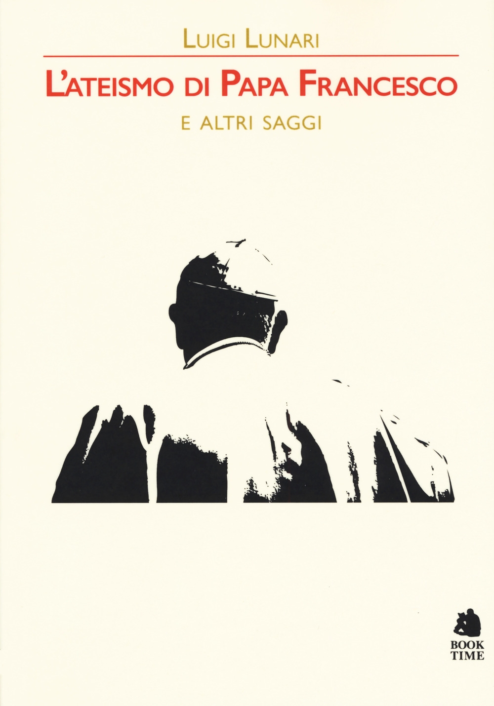 L'ateismo di papa Francesco e altri saggi L'ateismo di papa Francesco e altri saggi