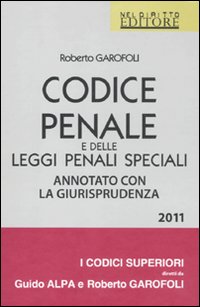 Codice penale e delle leggi penali speciali. Annotato con la giurisprudenza Codice penale e delle leggi penali speciali. Annotato con la giurisprudenza