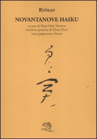 Novantanove haiku. Testo giapponese a fronte Novantanove haiku. Testo giapponese a fronte