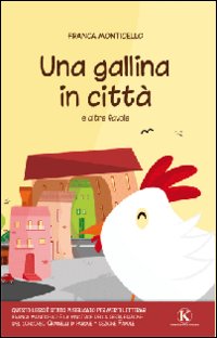Una gallina in città e altre favole Una gallina in città e altre favole