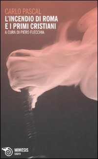 L'incendio di Roma e i primi Cristiani L'incendio di Roma e i primi Cristiani