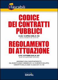 Codice dei contratti pubblici e regolamento di attuazione ai sensi del decreto sviluppo Codice dei contratti pubblici e regolamento di attuazione ai sensi del decreto sviluppo
