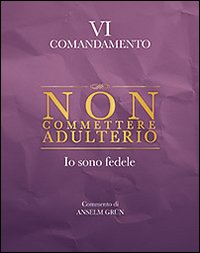 Non commettere adulterio. Io sono fedele. VI comandamento Non commettere adulterio. Io sono fedele. VI comandamento