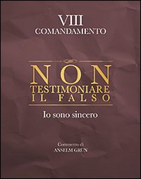 Non testimoniare il falso. Io sono sincero. VIII comandamento Non testimoniare il falso. Io sono sincero. VIII comandamento