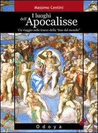 I luoghi dell'Apocalisse. Un viaggio sulle tracce della «fine del mondo» I luoghi dell'Apocalisse. Un viaggio sulle tracce della «fine del mondo»