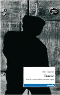 Tracce. Sotto la cenere ardono vite mai sopite Tracce. Sotto la cenere ardono vite mai sopite