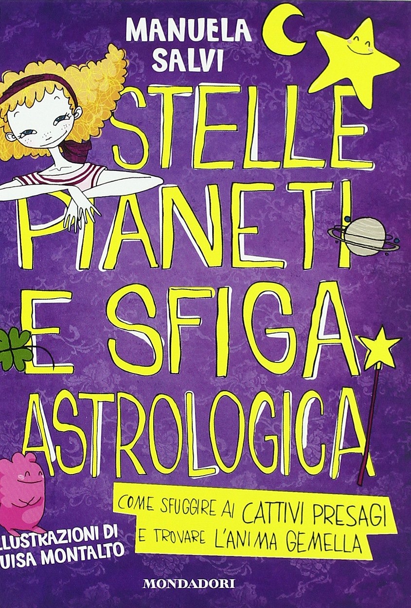 Stelle, pianeti e sfiga astrologica. Come sfuggire ai cattivi presagi e trovare l'anima gemella Stelle, pianeti e sfiga astrologica. Come sfuggire ai cattivi presagi e trovare l'anima gemella