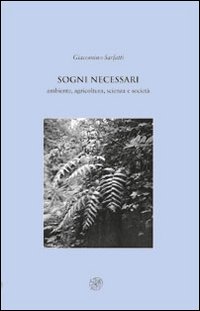 Sogni necessari. Ambiente, agricoltura, scienza e società Sogni necessari. Ambiente, agricoltura, scienza e società