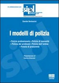 I modelli di polizia. Polizia professionale. Polizia di comunità. Polizia dei problemi. Polizia dell'ordine. Polizia di prossimità I modelli di polizia. Polizia professionale. Polizia di comunità. Polizia dei problemi. Polizia dell'ordine. Polizia di prossimità