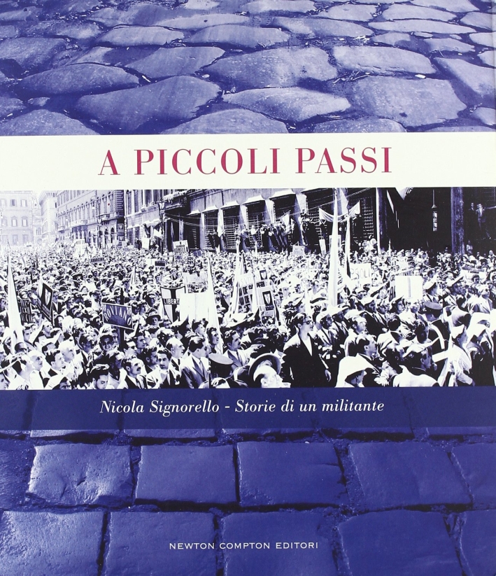 A piccoli passi. Storie di un militante dal 1943 al 1988 A piccoli passi. Storie di un militante dal 1943 al 1988