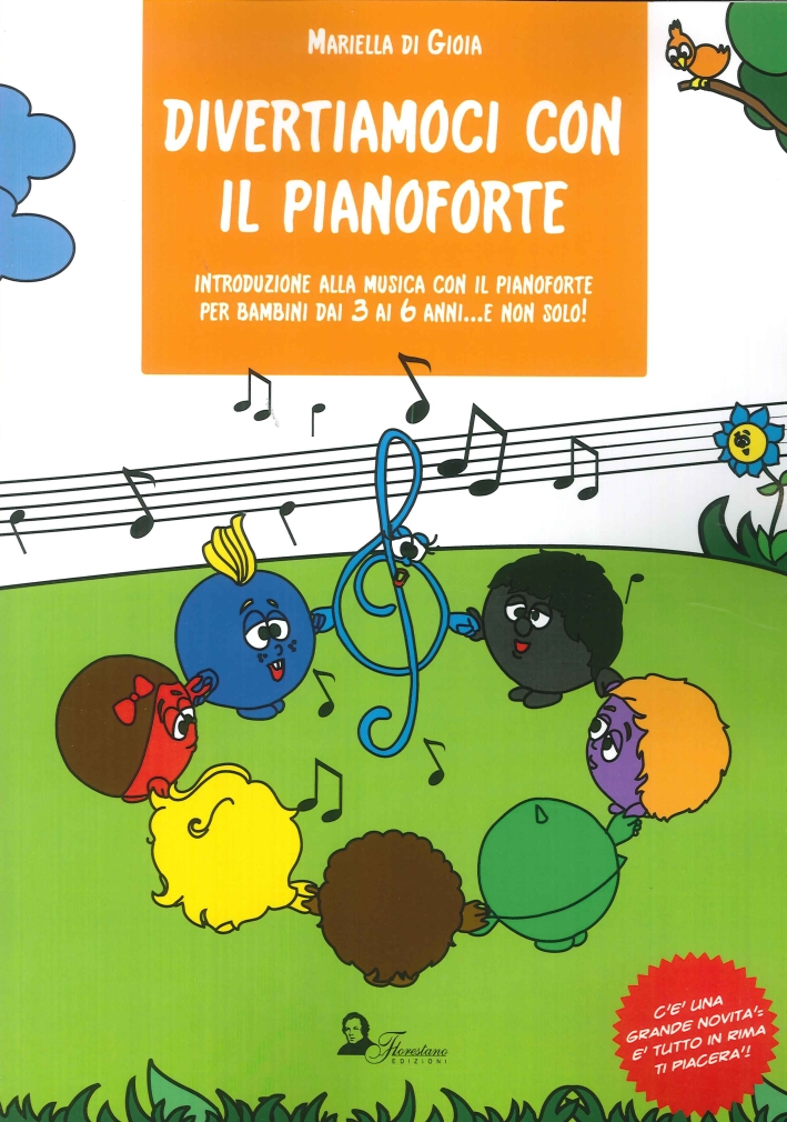 Divertiamoci con il Pianoforte. Introduzione alla Musica con il Pianoforte per Bambini dai 3 ai 6 Anni... E non Solo! Divertiamoci con il Pianoforte. Introduzione alla Musica con il Pianoforte per Bambini dai 3 ai 6 Anni... E non Solo!