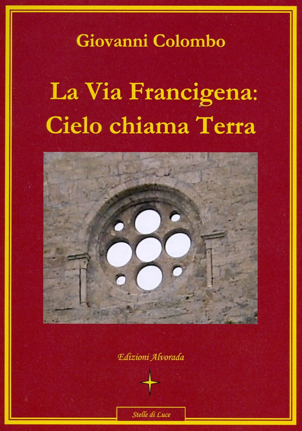 La via Francigena. Cielo chiama terra La via Francigena. Cielo chiama terra