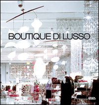 Boutique di lusso. Ediz. illustrata Boutique di lusso. Ediz. illustrata