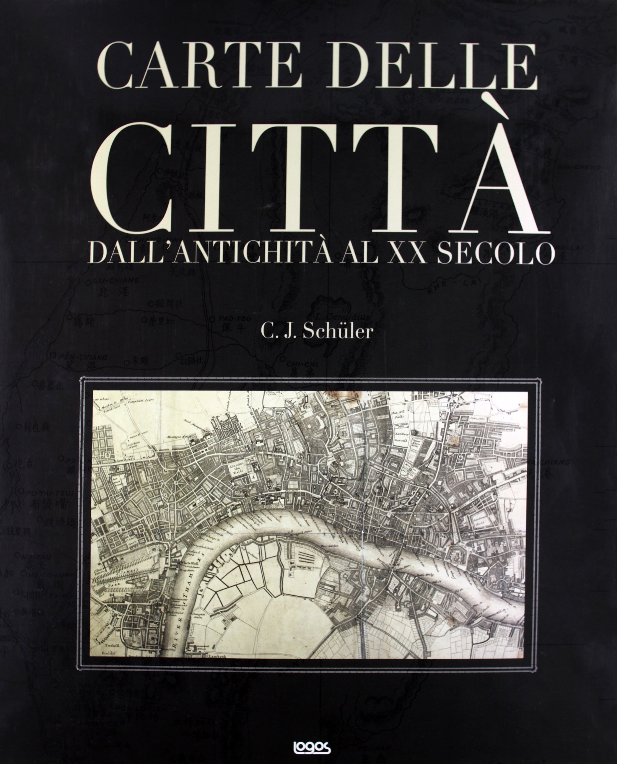 Carte delle Città. Dall'Antichità al XX Secolo Carte delle Città. Dall'Antichità al XX Secolo