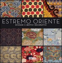 Estremo Oriente. Disegni e motivi decorativi. Ediz. illustrata Estremo Oriente. Disegni e motivi decorativi. Ediz. illustrata