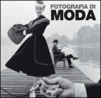 Fotografia di moda. Ediz. illustrata Fotografia di moda. Ediz. illustrata