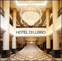 Hotel di lusso. Ediz. illustrata Hotel di lusso. Ediz. illustrata