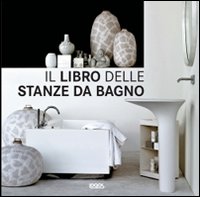 Il libro delle stanze da bagno. Ediz. illustrata Il libro delle stanze da bagno. Ediz. illustrata