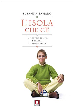 L'isola che c'è. Il nostro tempo, l'Italia, i nostri figli L'isola che c'è. Il nostro tempo, l'Italia, i nostri figli