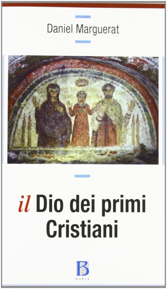 Il Dio dei primi cristiani Il Dio dei primi cristiani