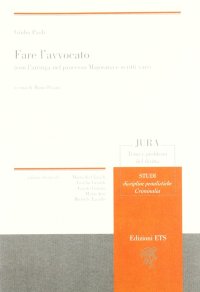 Fare l'avvocato (con l'arringa nel processo Majorana e scritti vari)