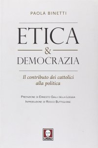 Etica & Democrazia. Il Contributo dei Cattolici alla Politica