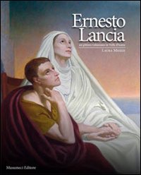 Ernesto Lancia. Un pittore valsesiano in Valle d'Aosta. Ediz. illustrata Ernesto Lancia. Un pittore valsesiano in Valle d'Aosta. Ediz. illustrata