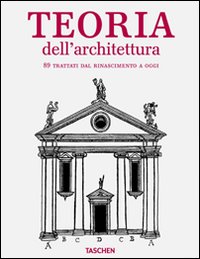 Architectural theory from the Renaissance to the present. Ediz. italiana Architectural theory from the Renaissance to the present. Ediz. italiana