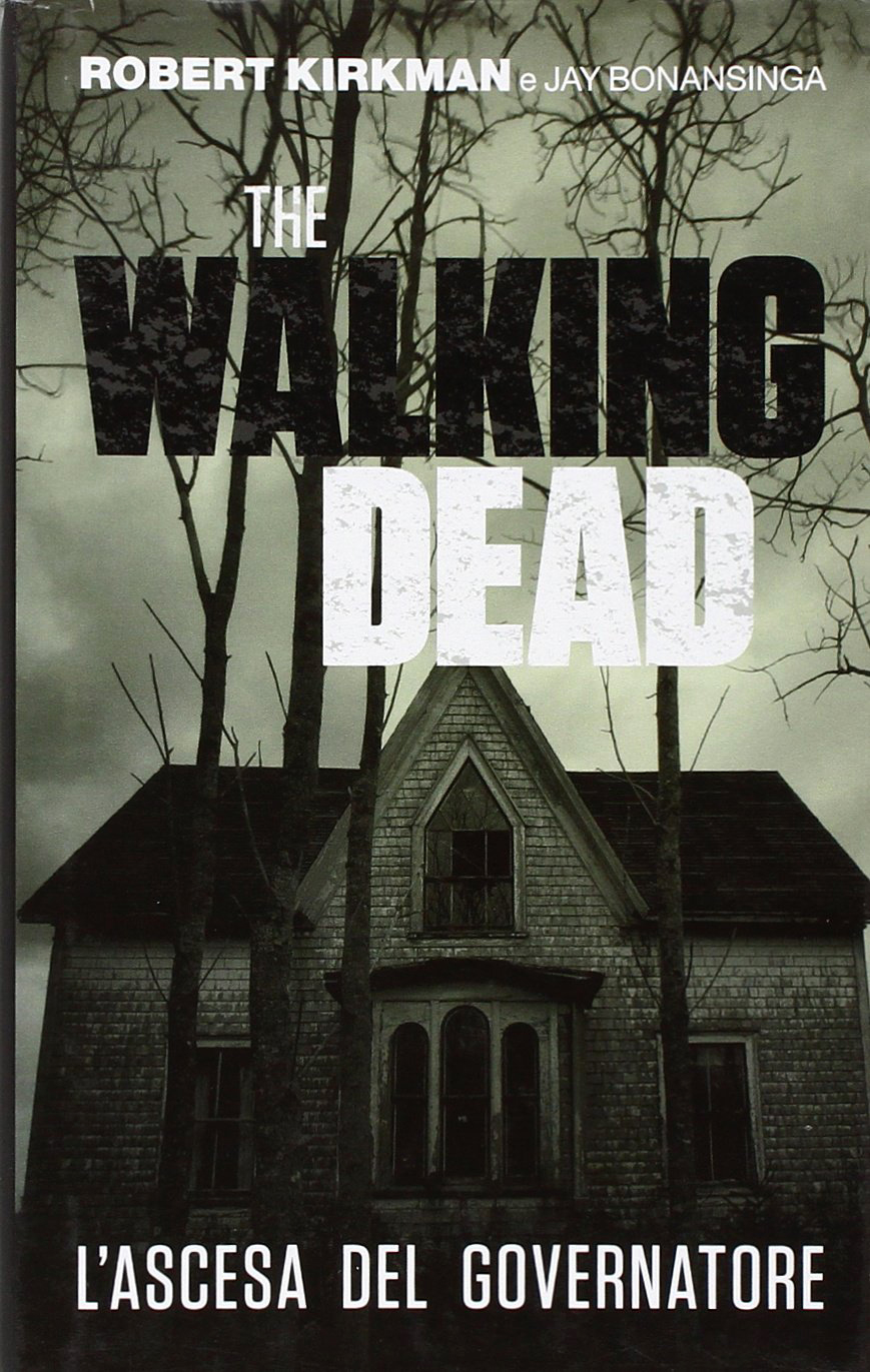 L'ascesa del governatore. The walking dead L'ascesa del governatore. The walking dead