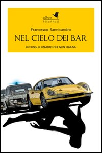 Nel cielo dei bar. Lutring, il bandito che non sparava Nel cielo dei bar. Lutring, il bandito che non sparava