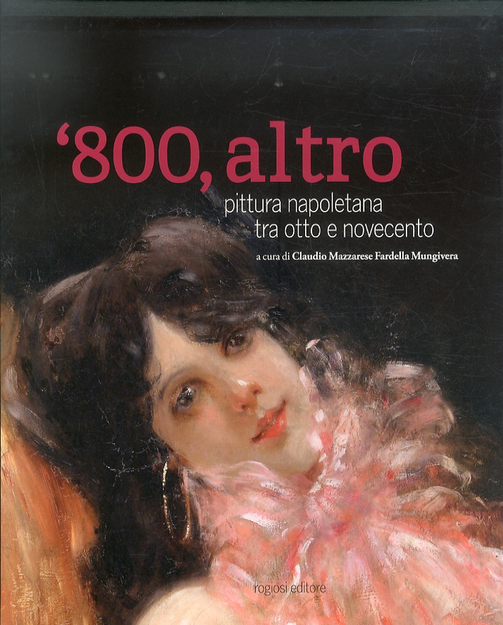 '800, altro. Pittura napoletana tra Otto e Novecento '800, altro. Pittura napoletana tra Otto e Novecento
